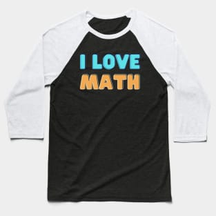 I Love Math Baseball T-Shirt